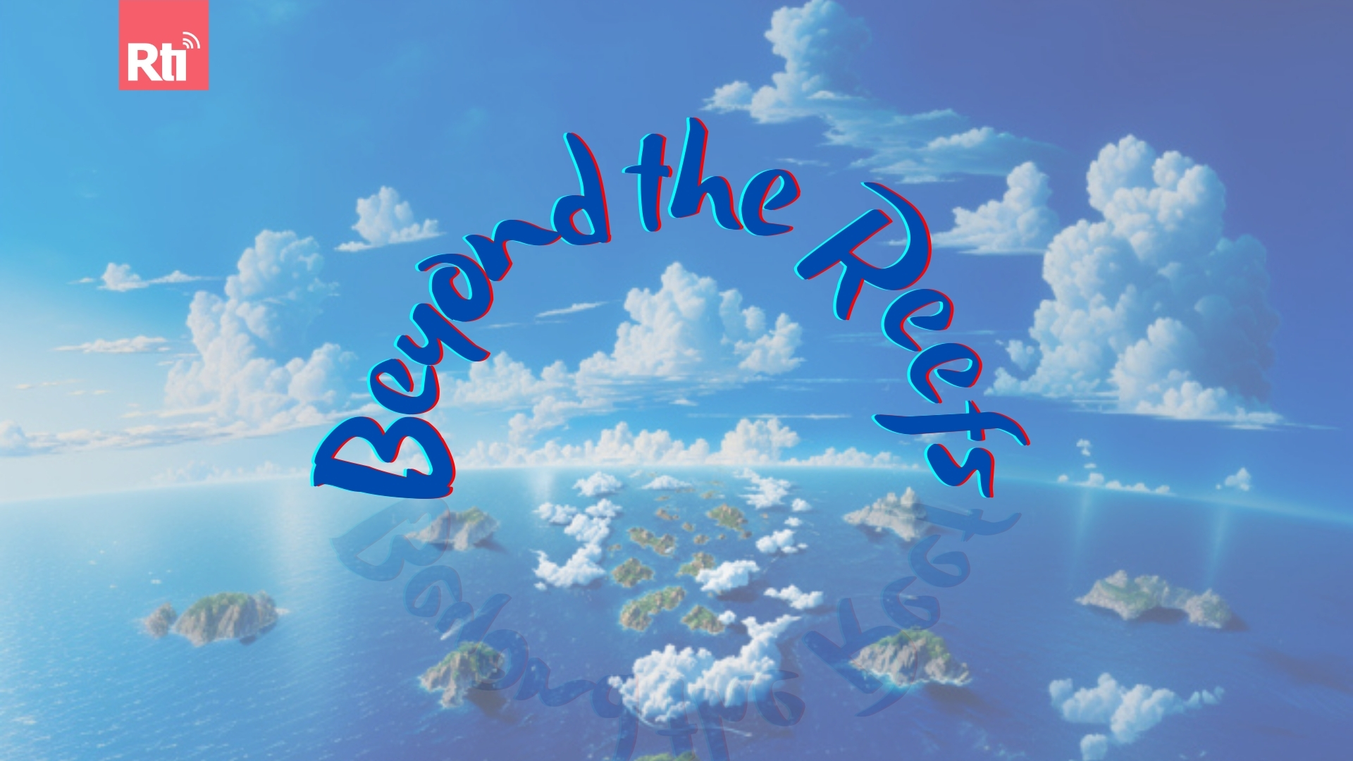 Beyond the Reefs